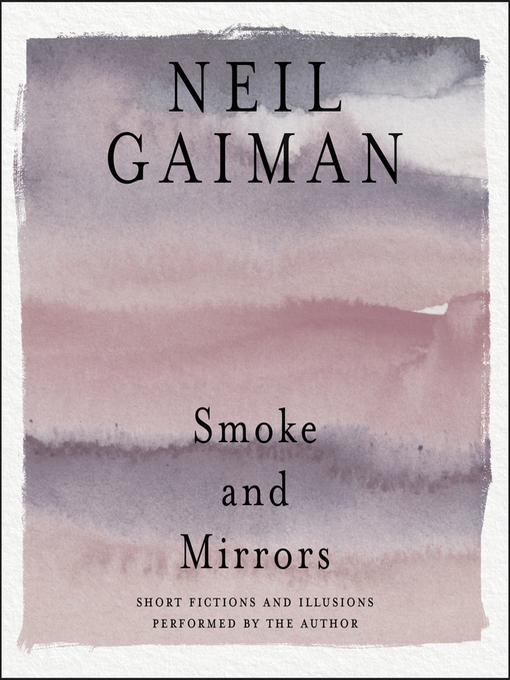 Title details for Smoke and Mirrors by Neil Gaiman - Wait list